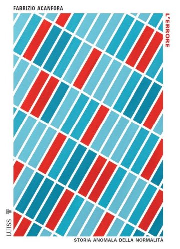 L'errore. Storia anomala della normalit&agrave;
