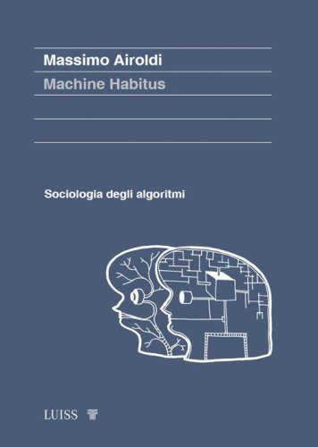 Machine habitus. Sociologia degli algoritmi