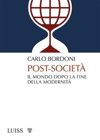 Post-società. Il mondo dopo la fine della modernità
