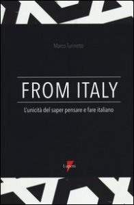 From Italy. L'unicità del saper pensare e fare italiano