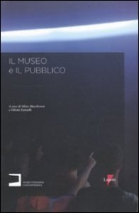 Il museo &egrave; il pubblico. Il servizio educativo del Museo di Fotografia Contemporanea: un laboratorio di esperienze 2006-2009