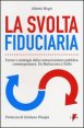 La svolta fiduciaria - Forme e strategie della comunicazione pubblica contemporanea. Da Berlusconi a Grillo