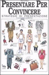 Presentare per convincere - Strategie di presentazione