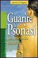 Guarire la psoriasi - Un metodo naturale