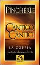 Il cantico dei cantici - La coppia. Testo ebraico a fronte