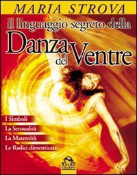 Il linguaggio segreto della danza del ventre