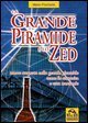 La Grande piramide e lo Zed