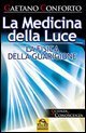 La medicina della luce - La fisica della guarigione