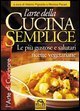 L'arte della cucina semplice. Le pi&ugrave; gustose e salutari ricette vegetariane