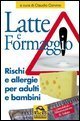 Latte e formaggio - Rischi ed allergie per adulti e bambini