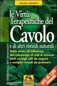 Le virt&ugrave; terapeutiche del cavolo e di altri rimedi naturali