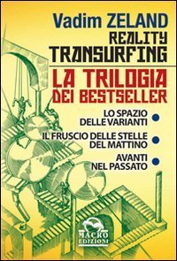 Reality transurfing, la trilogia - Il cofanetto comprende: lo spazio delle varianti, il fruscio delle stelle del mattino, avanti nel passato