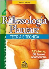 Riflessologia plantare. Teoria e tecnica