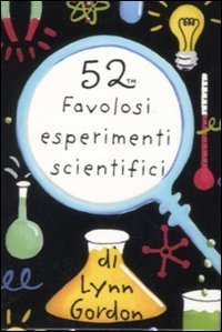52 favolosi esperimenti scientifici. Carte