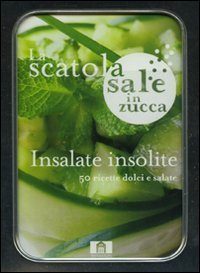 Insalate insolite. 50 ricette dolci e salate. La scatola sale in zucca