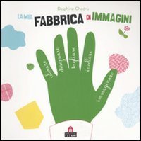 La mia fabbrica di immagini - Con adesivi