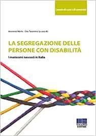 La segregazione delle persone con disabilit&agrave;. I manicomi nascosti in Italia