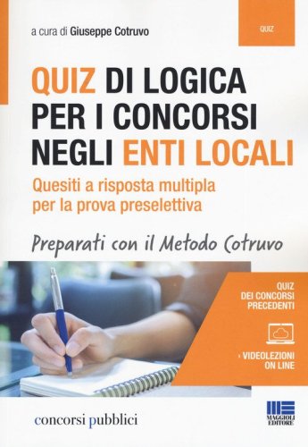 Quiz di logica per i concorsi negli Enti locali. Quesiti a risposta multipla per la prova preselettiva
