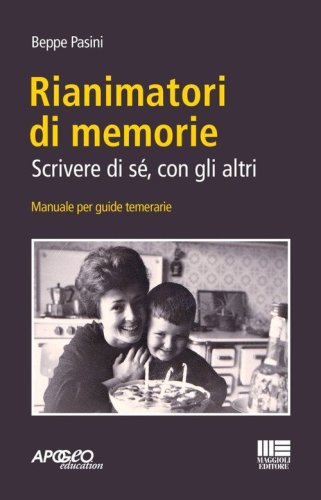 Rianimatori di memorie. Scrivere di s&eacute;, con gli altri