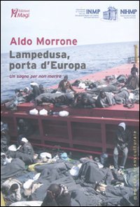 Lampedusa, porta d'Europa. Un sogno per non morire