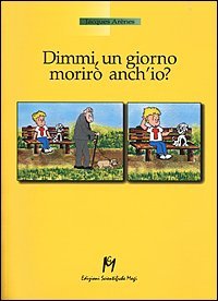 Dimmi, un giorno morir&ograve; anch'io?