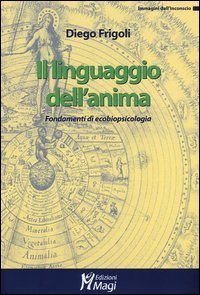 Il linguaggio dell'anima. Fondamenti di ecobiopsicologia