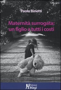 Maternit&agrave; surrogata: un figlio a tutti i costi