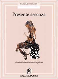 Presente assenza. L'invisibile visibilit&agrave; delle psicosi