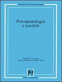 Psicopatologia e sordit&agrave;