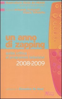 Un anno di zapping. Guida critica all'offerta televisiva italiana (2008-2009)
