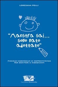 Maestra sai... sono nato adottato