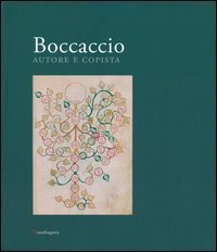 Boccaccio autore e copista. Catalogo della mostra (Firenze, 10 ottobre 2013-11 gennaio 2014)