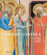 Legati da una cintola. L'&laquo;Assunta&raquo; di Bernardo Daddi e l'identit&agrave; di una citt&agrave;. Catalogo della mostra (Prato, 8 settembre 2017-14 gennaio 2018)