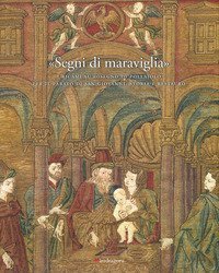 «Segni di maraviglia». I ricami su disegno di Pollaiolo per il Parato di San Giovanni. Storia e restauro