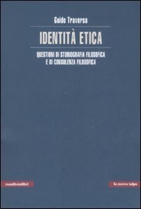 Identit&agrave; etica. Questioni di storiografia filosofica e di consulenza filosofica