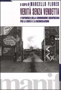 Verit&agrave; senza vendetta. Materiali della commissione sudafricana per la verit&agrave; e la riconciliazione