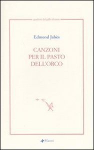 Canzoni per il pasto dell'orco. Testo francese a fronte