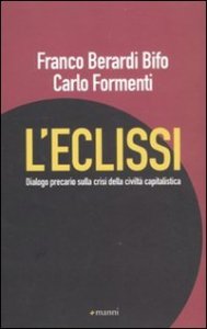 L'eclissi. Dialogo precario sulla crisi della civilt&agrave; capitalistica