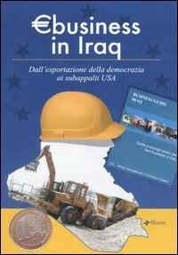 Eurobusiness in Iraq - Dall'esportazione della democrazia ai subappalti USA