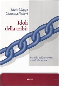 Idoli della tribù - Pratiche della sicurezza e controllo sociale