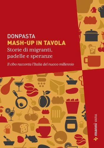 Mash-up in tavola. Storie di migranti, padelle...