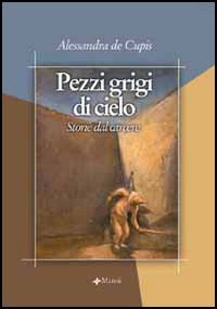Pezzi grigi di cielo - Storie dal carcere