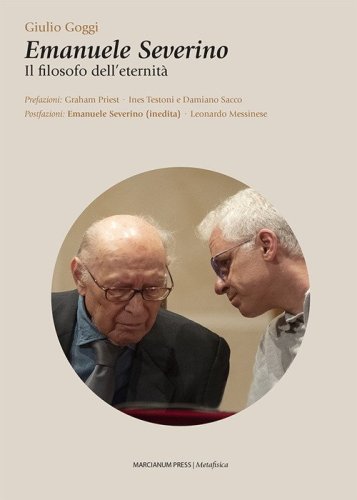 Emanuele Severino. Il filosofo dell'eternit&agrave;