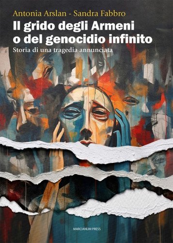 Il grido degli armeni o del genocidio infinito. Storia di una tragedia annunciata