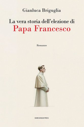 La vera storia dell'elezione di papa Francesco