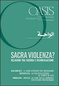 Oasis. Vol. 20: Sacra violenza? Religioni tra guerra e riconciliazione. - Sacra violenza? Religioni tra guerra e riconciliazione