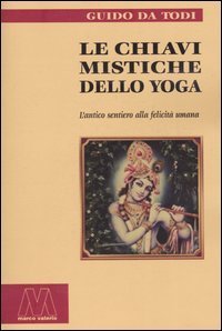 Chiavi Mistiche Dello Yoga. L`antico Sentiero Alla Felicita`  (le)