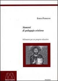 Momenti Di Pedagogia Cristiana. Riflessioni Per Un Progetto