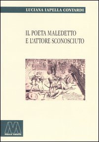 Poeta Maledetto E L`attore Sconosciuto (il)