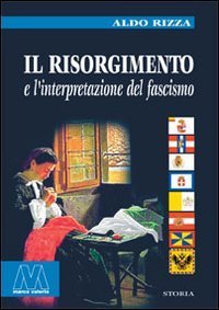 Risorgimento E L`interpretazione Del Fascismo (il)